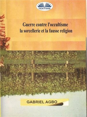 cover image of Guerre Contre L'occultisme, La Sorcellerie Et La Fausse Religion
